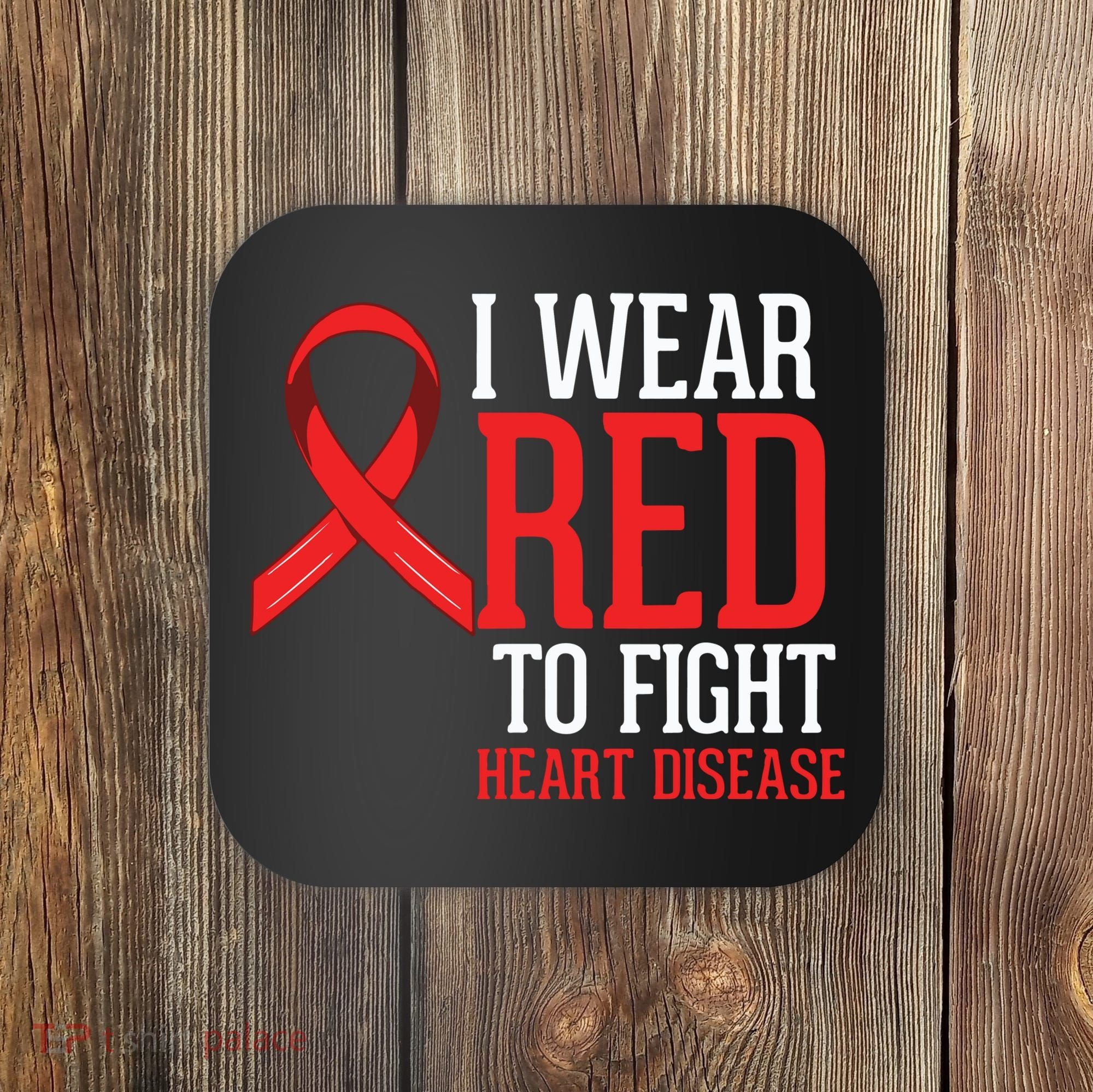 I Wear Red For Heart Disease Awareness Coaster