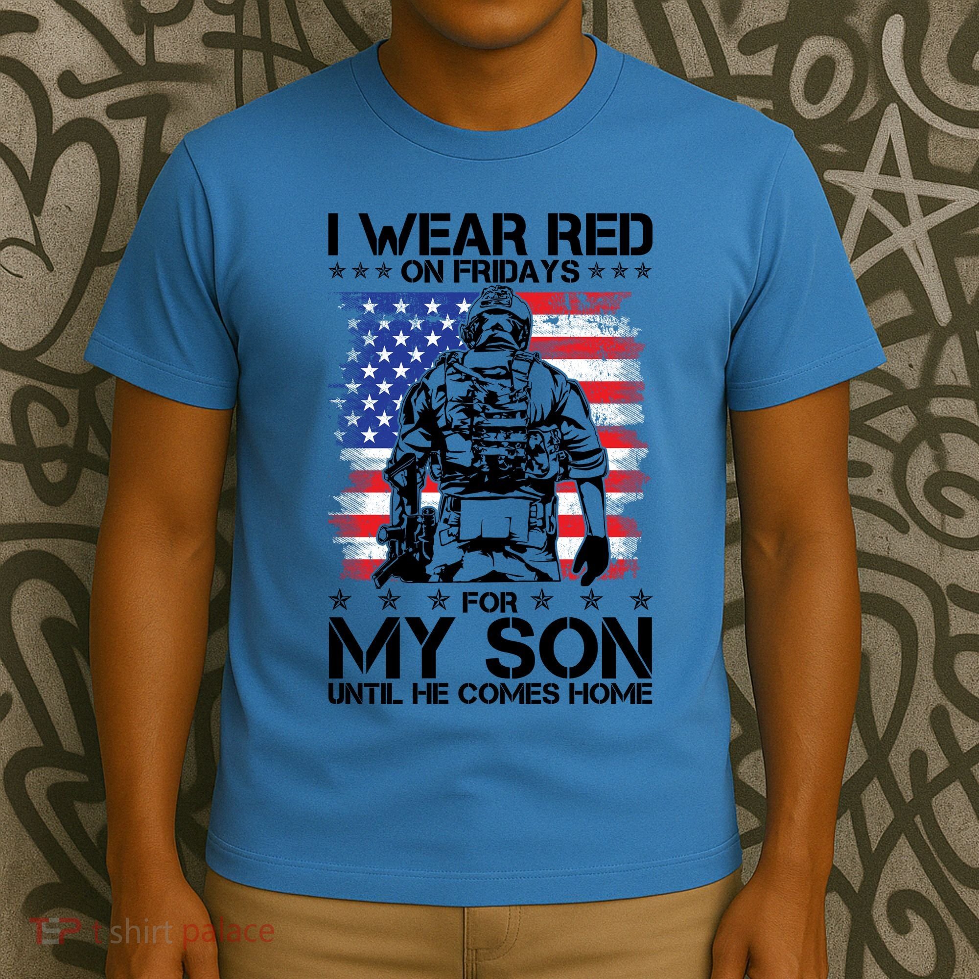 I Wear Red On Fridays For My Son Until He Comes Home Red White And Blue T-Shirt