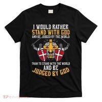 I Would Rather Stand With God Jesus Christian T-Shirt thumb 0