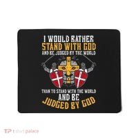I Would Rather Stand With God Jesus Christian Mousepad thumb 0