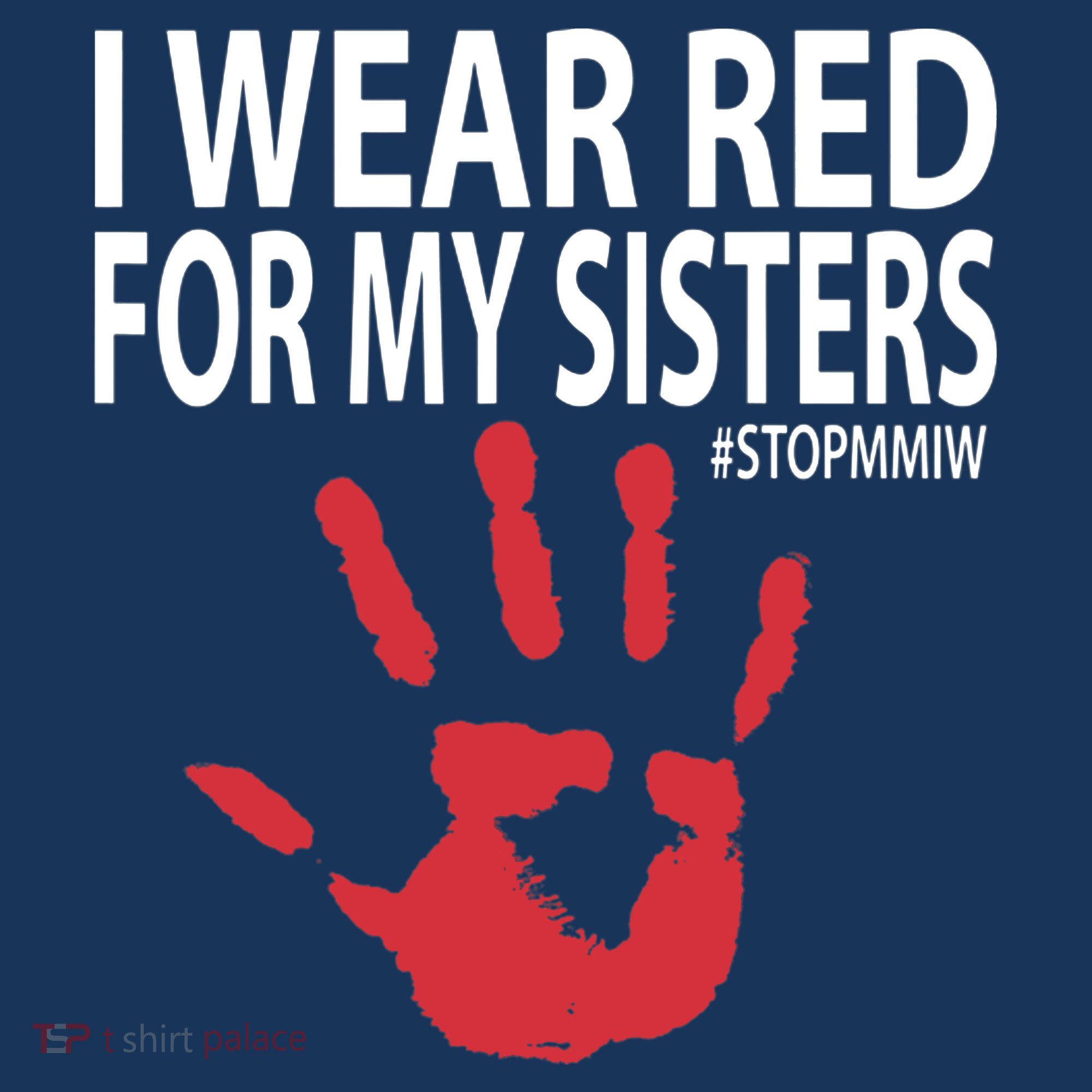 I Wear Red For My,Sister Native American Stop MMIW Red Hand T-Shirt