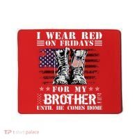 I Wear Red On Fridays For My Brother Until He Comes Home Mousepad thumb 0