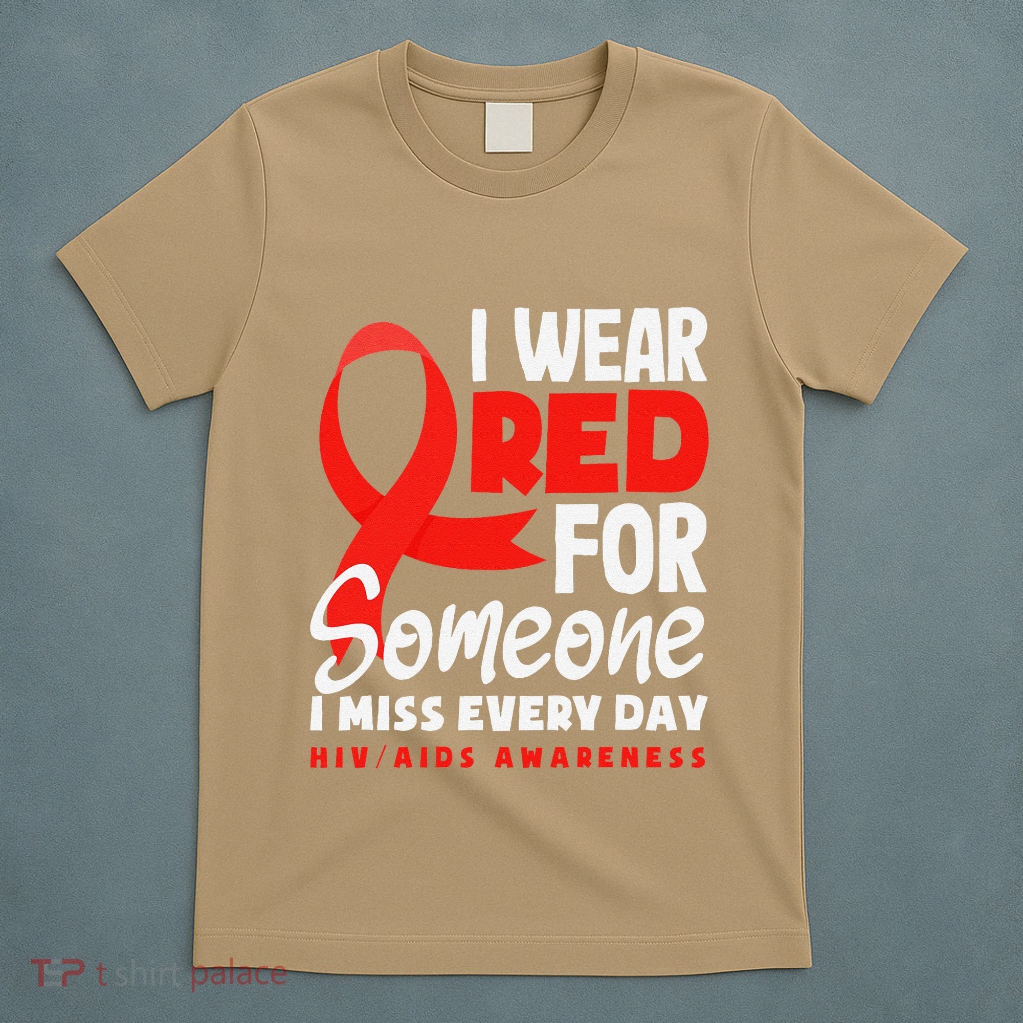 I Wear Red For Someone I Miss Every Day Hiv Aids Awareness T-Shirt