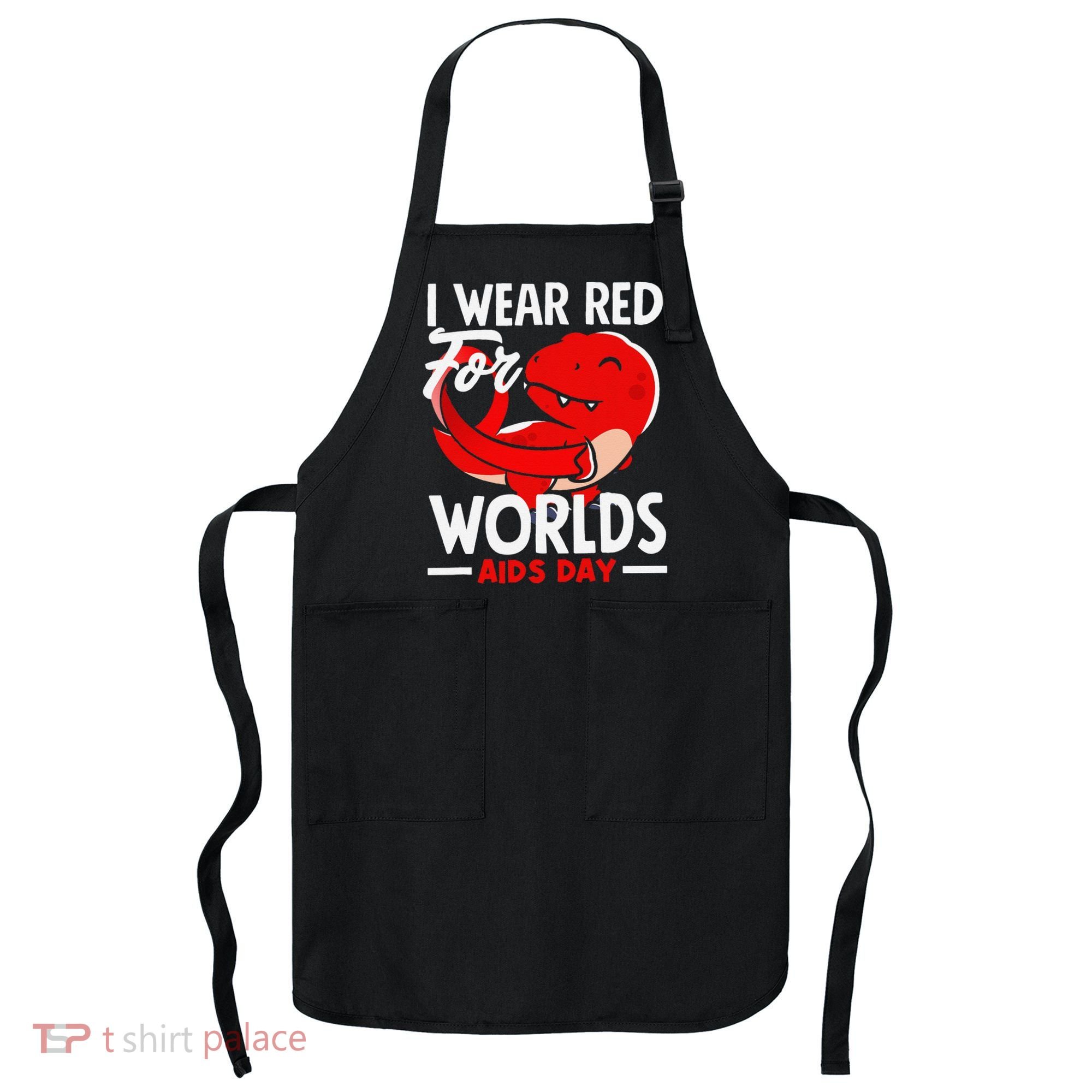 I Wear Red For Worlds Aids Day Hiv Aids Awareness Apron