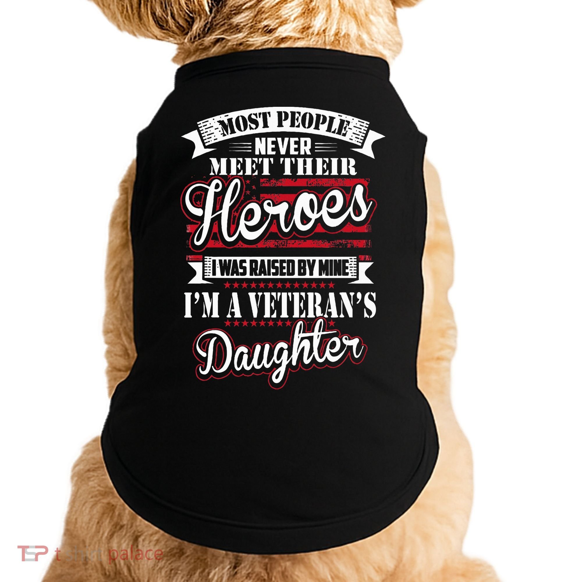 I Was Raised By My Hero Proud Veterans Daughter Doggie Tank