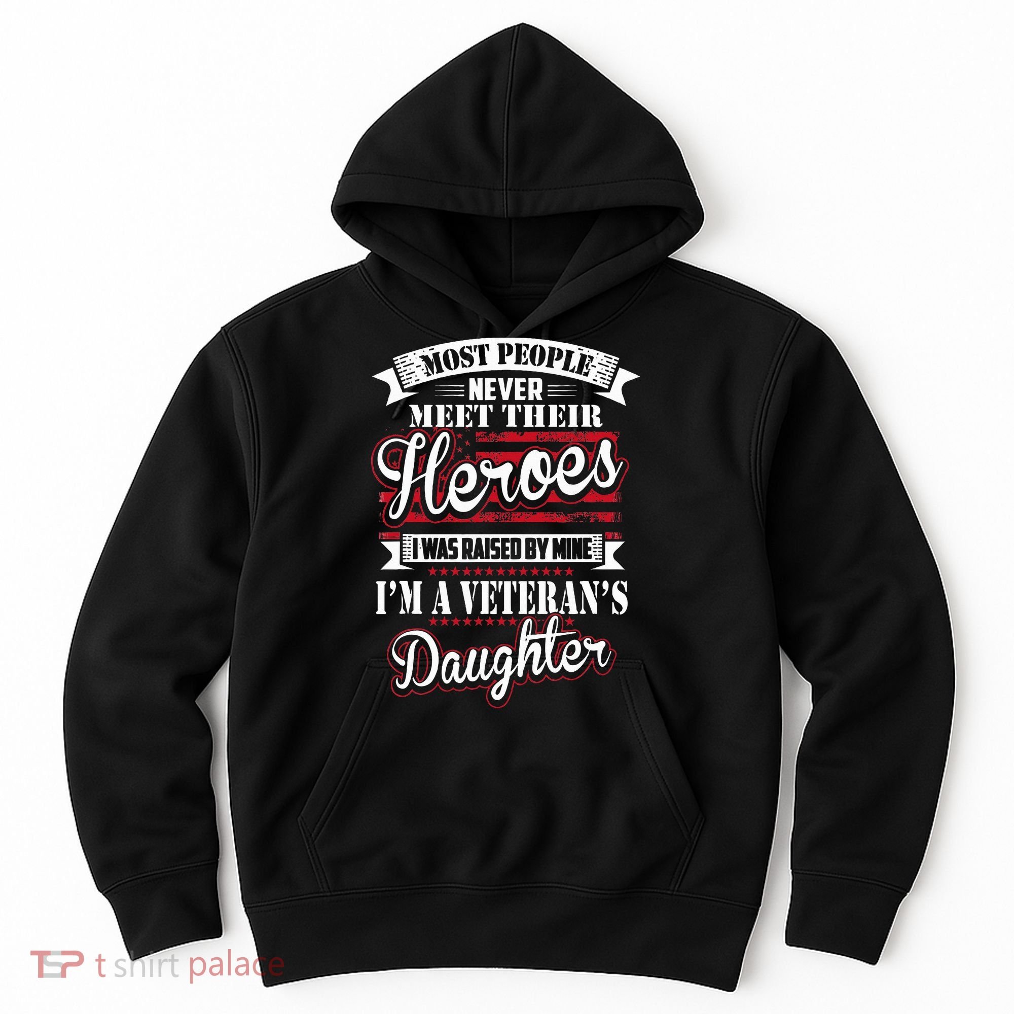 I Was Raised By My Hero Proud Veterans Daughter Hoodie