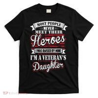 I Was Raised By My Hero Proud Veterans Daughter T-Shirt thumb 0