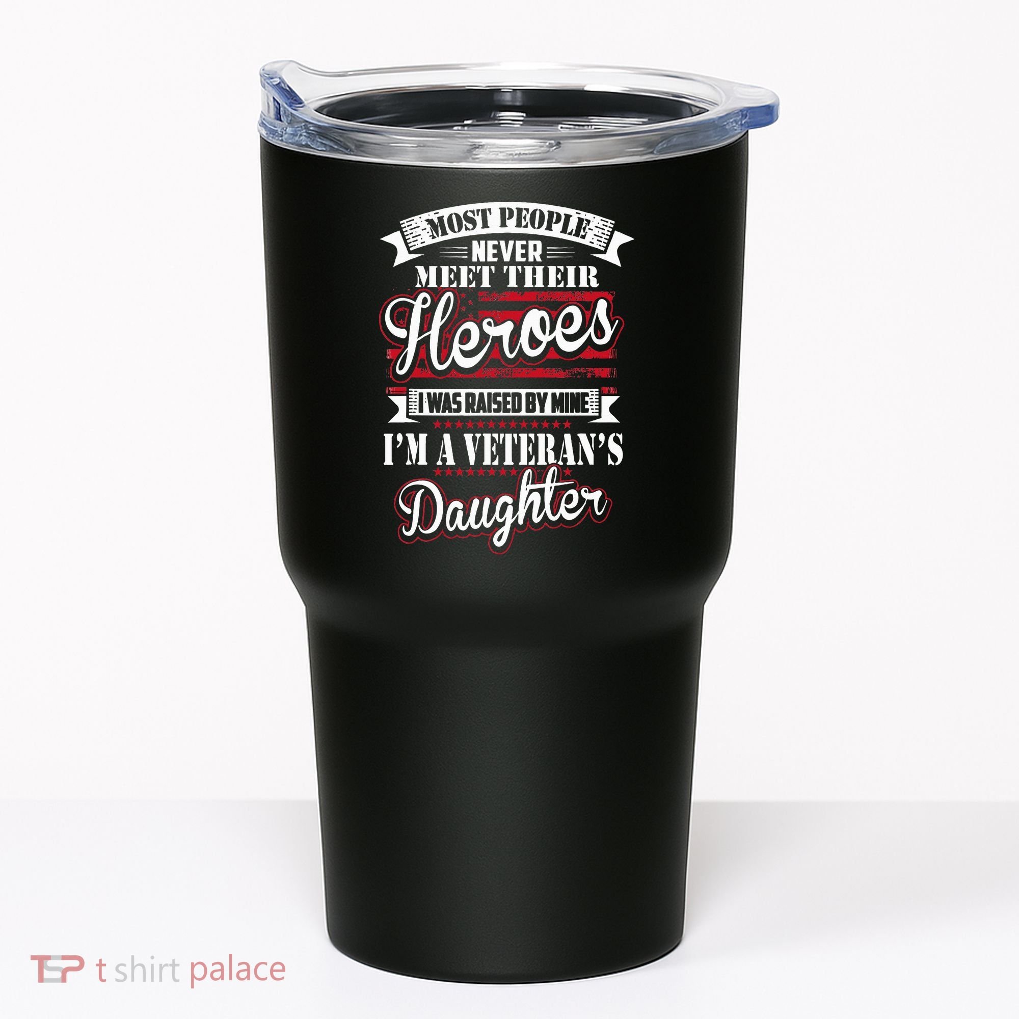 I Was Raised By My Hero Proud Veterans Daughter Tumbler