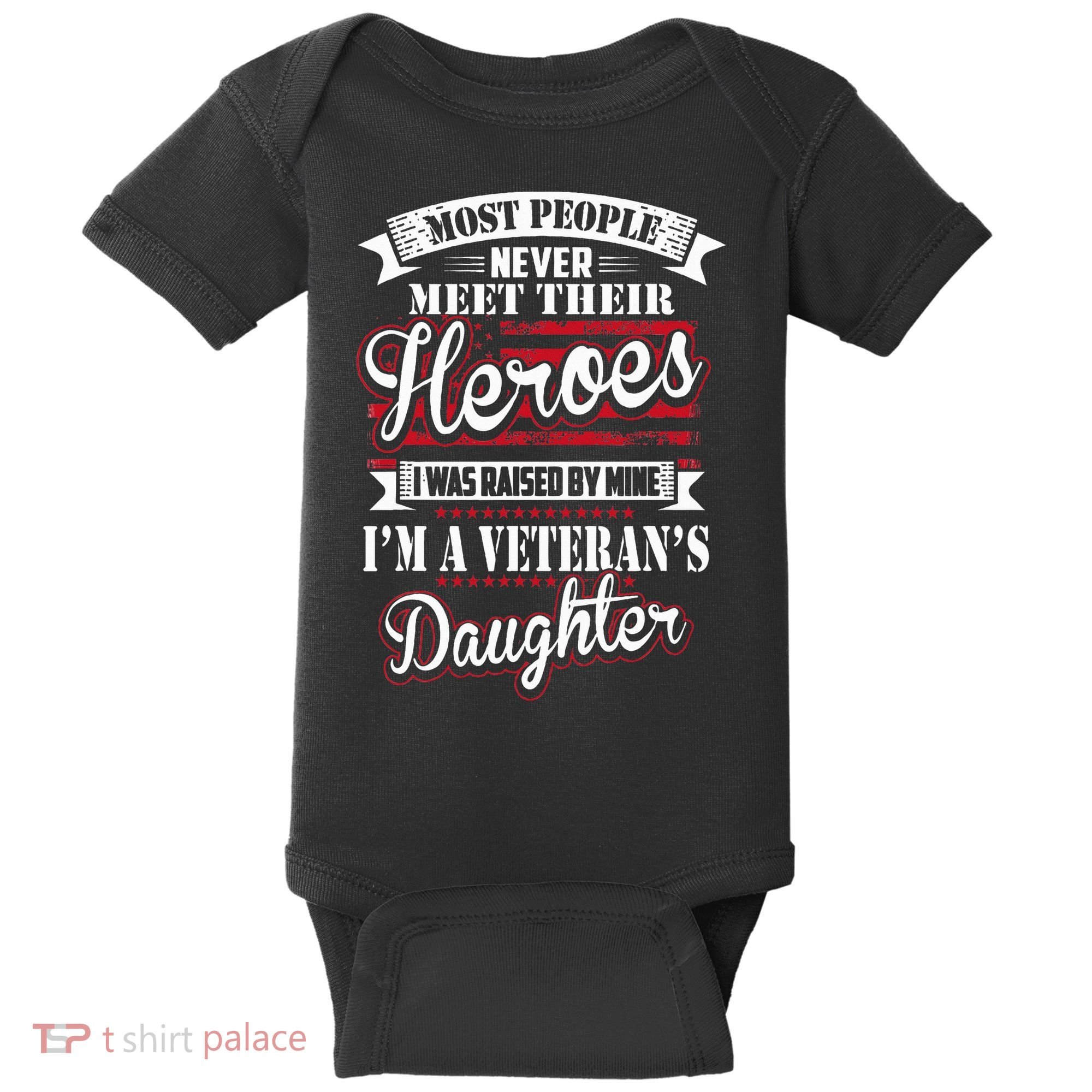 I Was Raised By My Hero Proud Veterans Daughter Baby Bodysuit