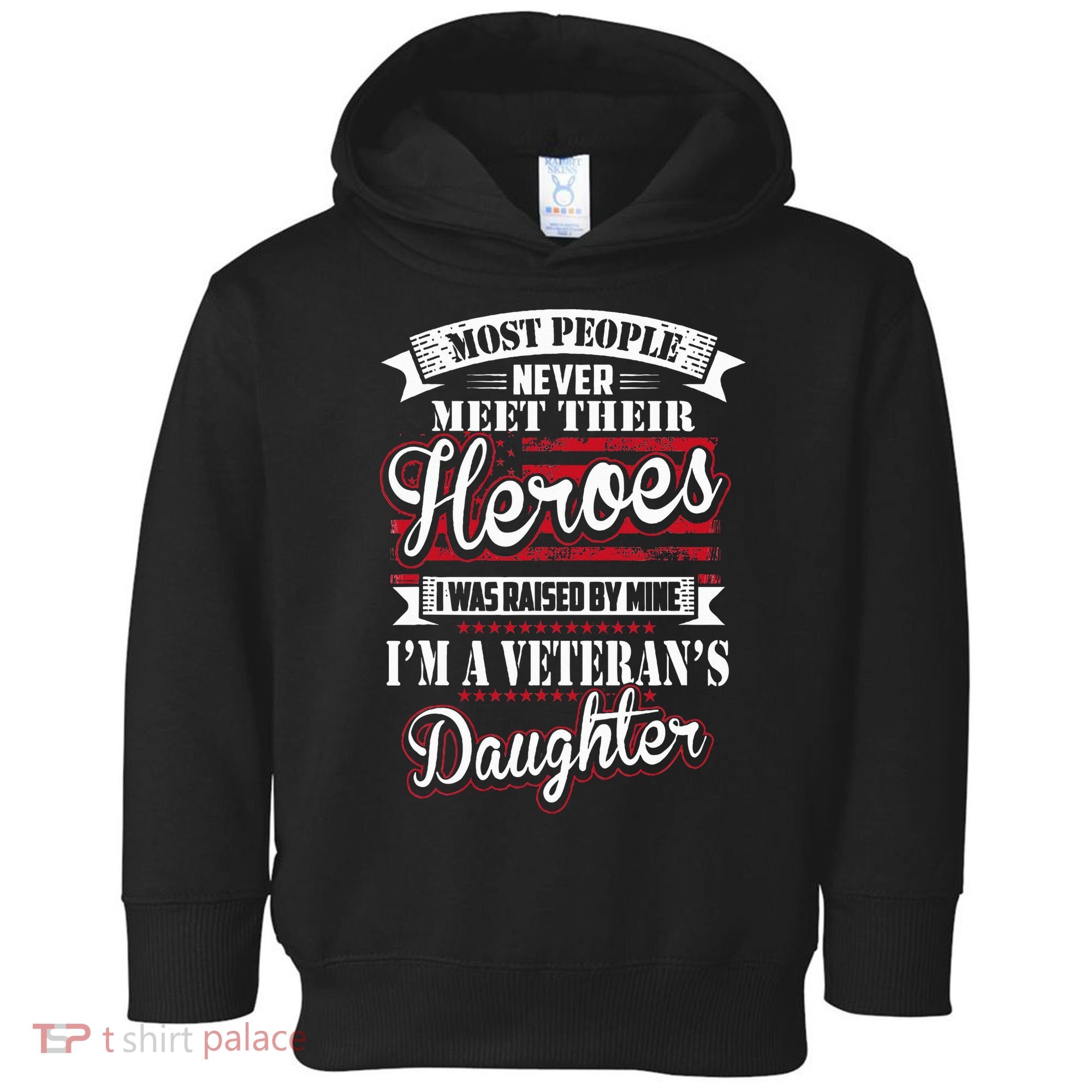 I Was Raised By My Hero Proud Veterans Daughter Toddler Hoodie