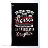 I Was Raised By My Hero Proud Veterans Daughter Golf Towel thumb 0