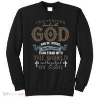 I Would Rather Stand With God And Be Judged By The World Sweatshirt thumb 0