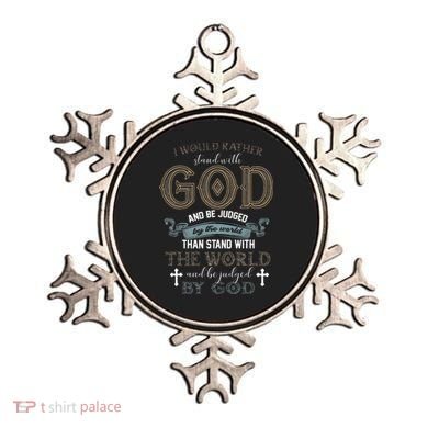 I Would Rather Stand With God And Be Judged By The World Ornament