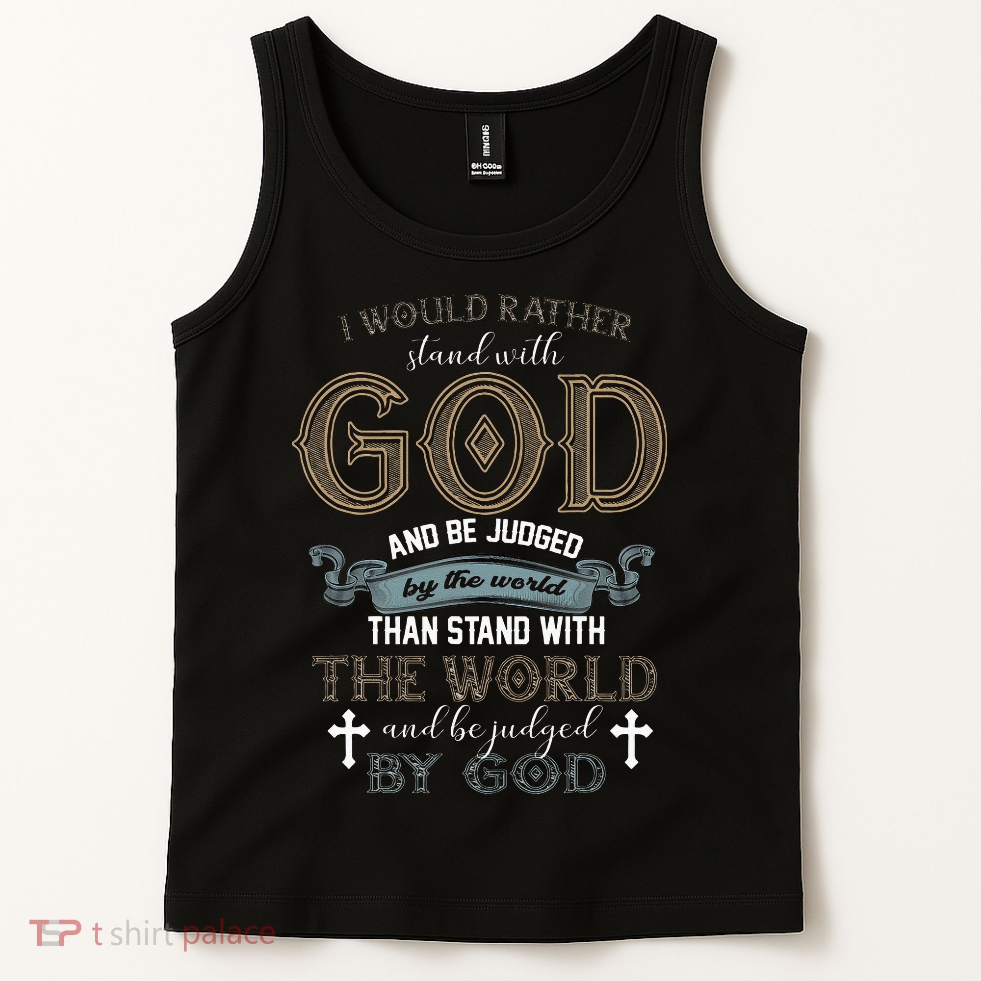 I Would Rather Stand With God And Be Judged By The World Tank Top