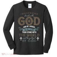 I Would Rather Stand With God And Be Judged By The World Kids Long Sleeve Shirt thumb 0