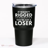 It Wasn't Rigged You're Just A Loser Tumbler thumb 0