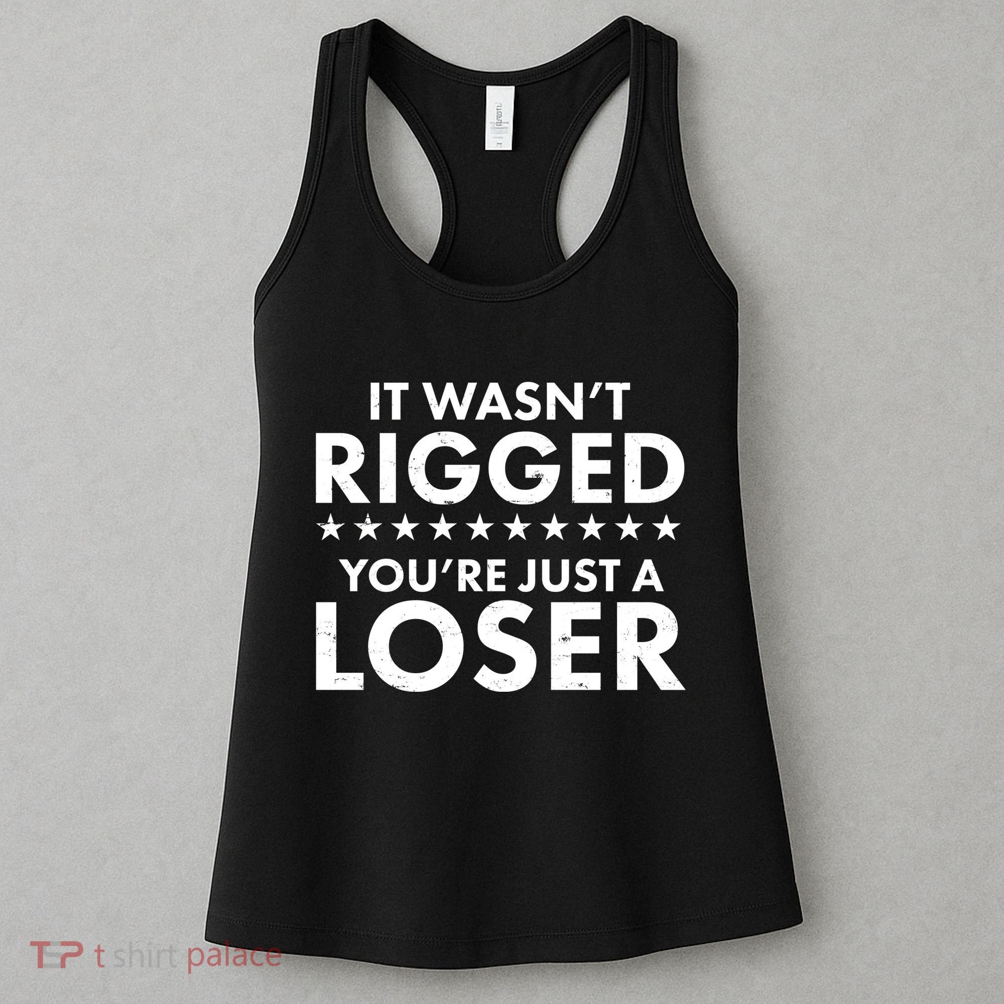 It Wasn't Rigged You're Just A Loser Women's Tank Top