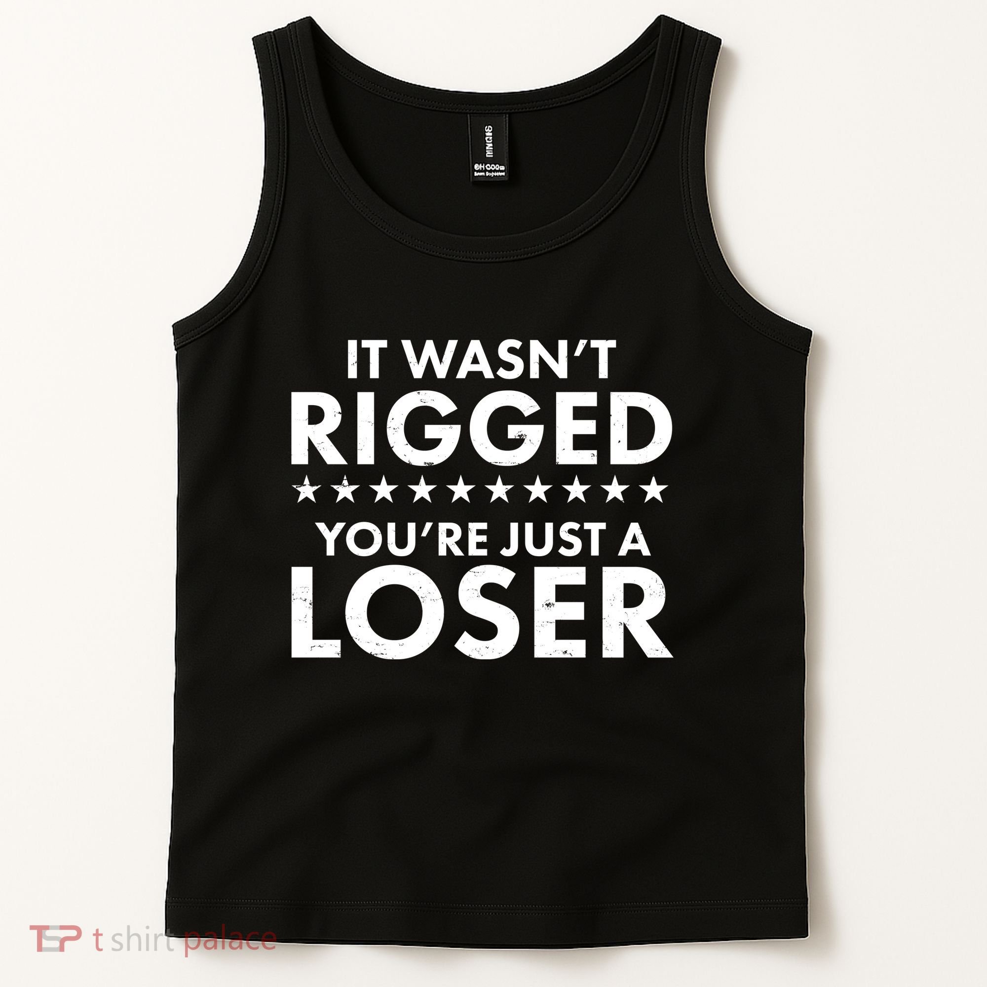 It Wasn't Rigged You're Just A Loser Tank Top