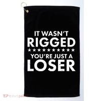 It Wasn't Rigged You're Just A Loser Golf Towel thumb 0