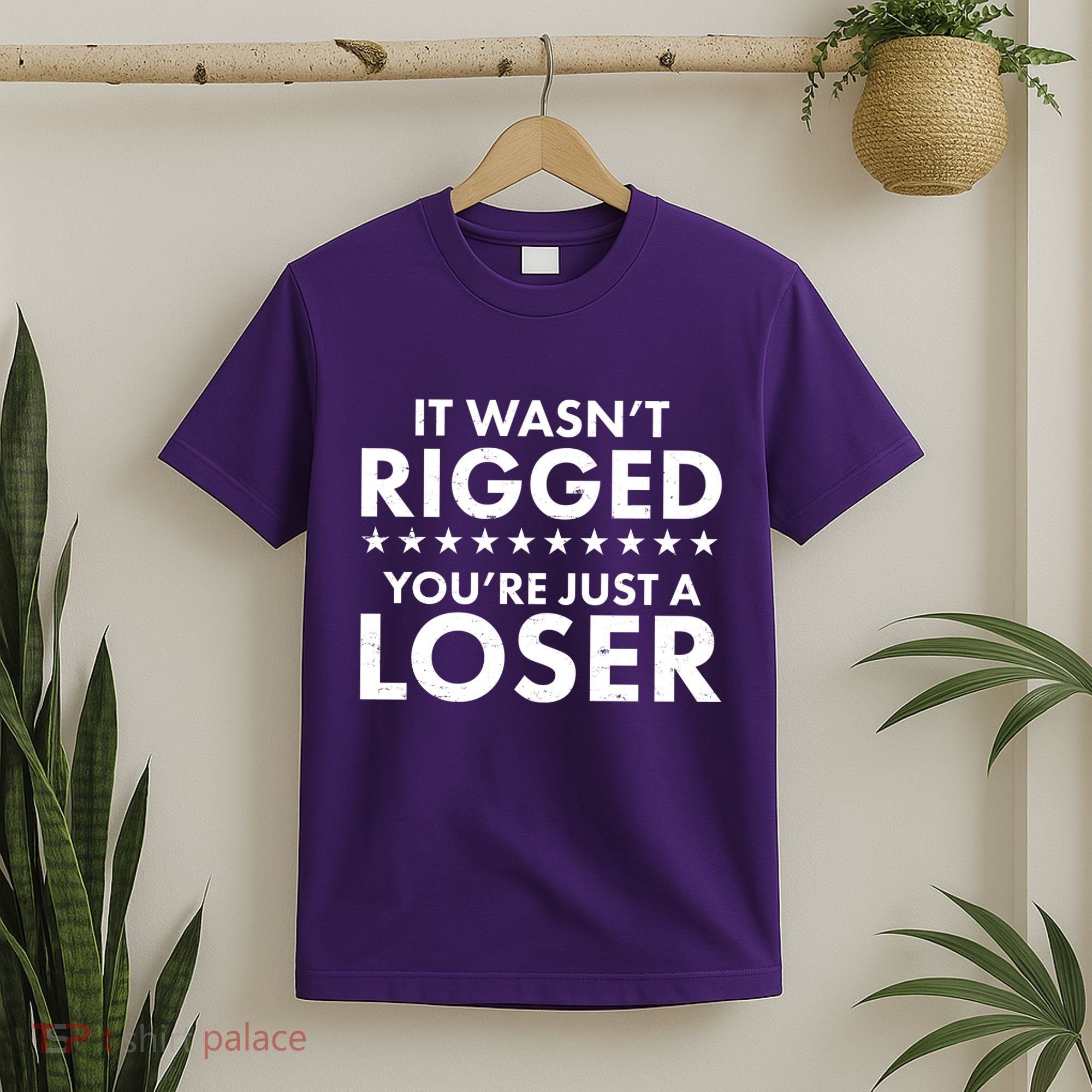 It Wasn't Rigged You're Just A Loser T-Shirt