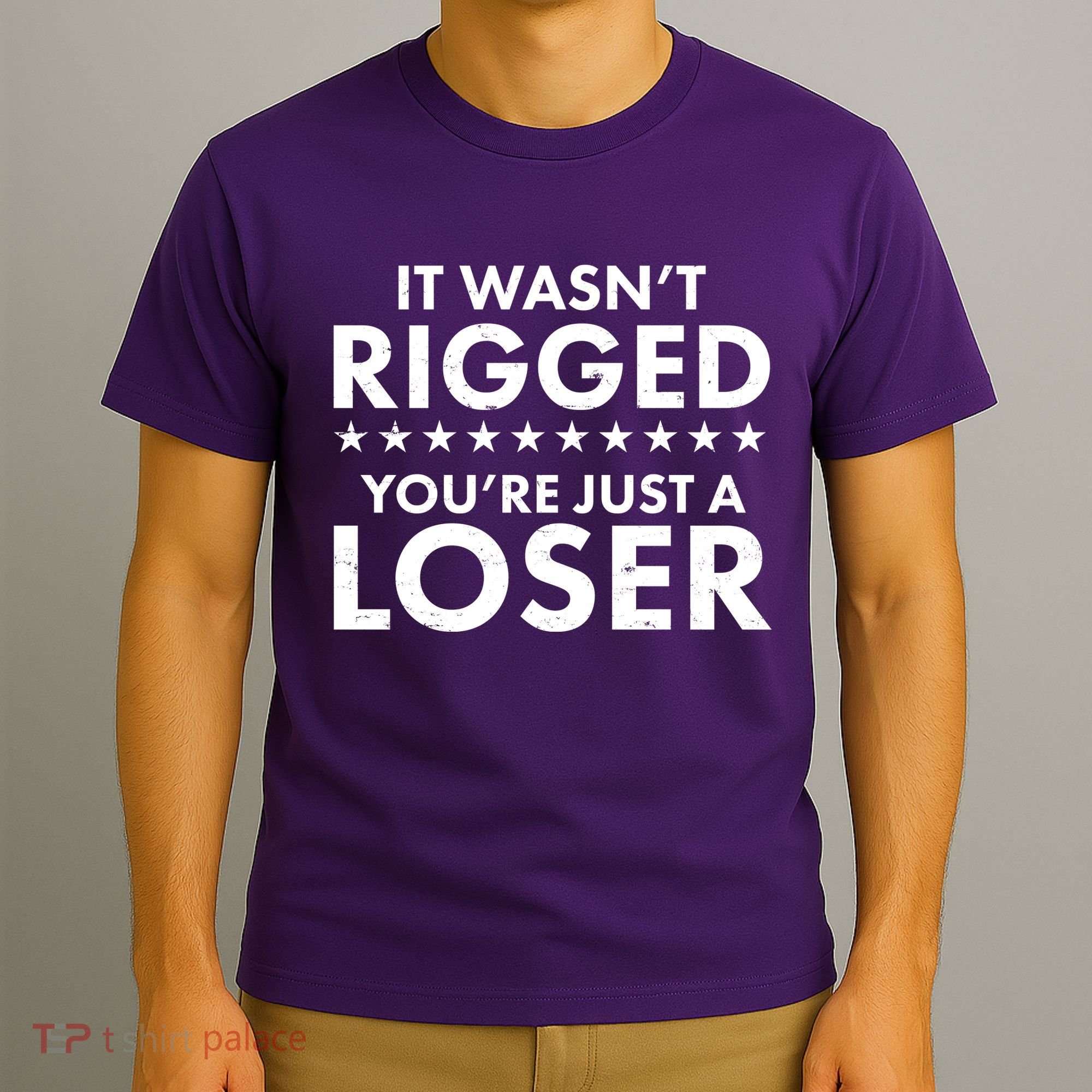 It Wasn't Rigged You're Just A Loser T-Shirt