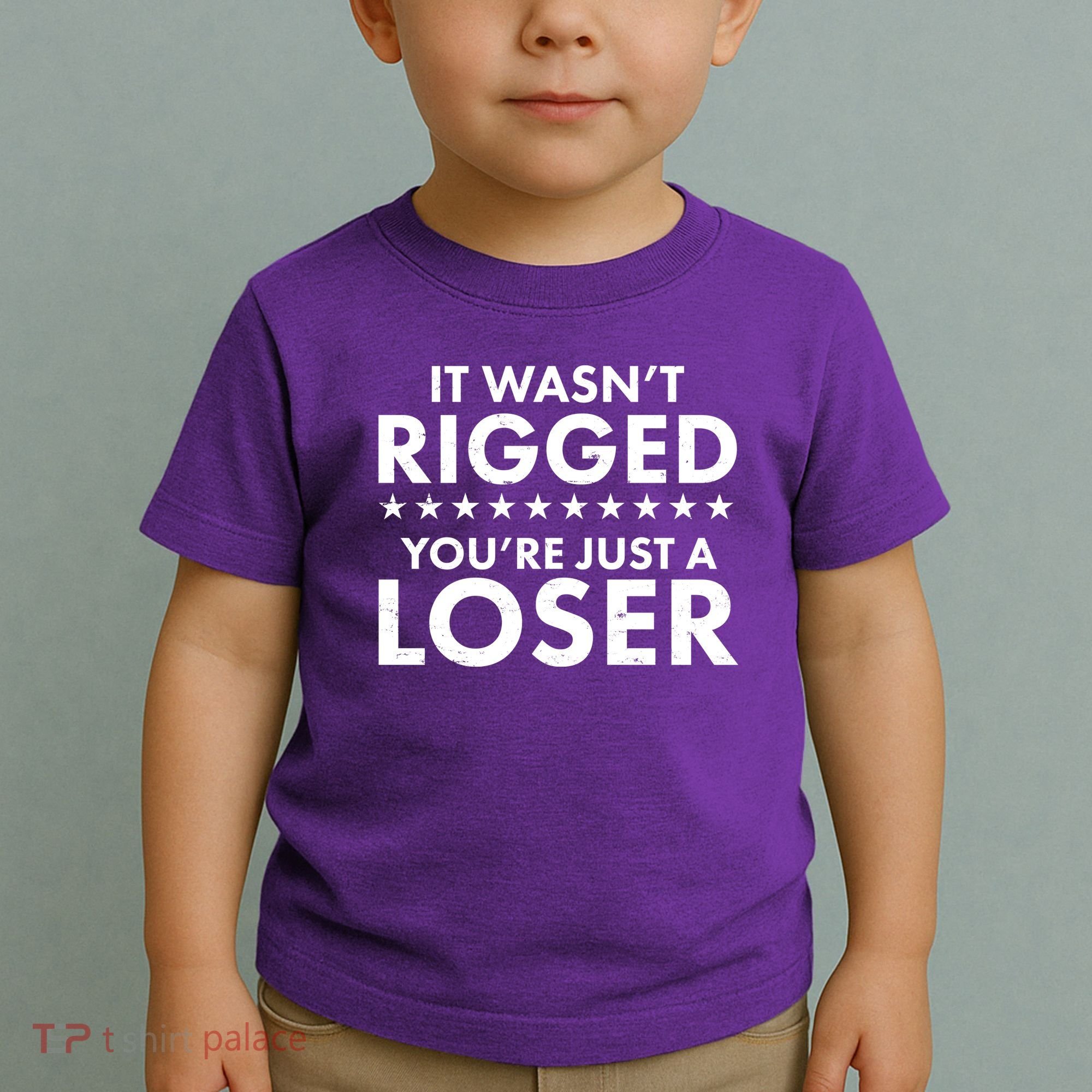 It Wasn't Rigged You're Just A Loser Toddler T-Shirt