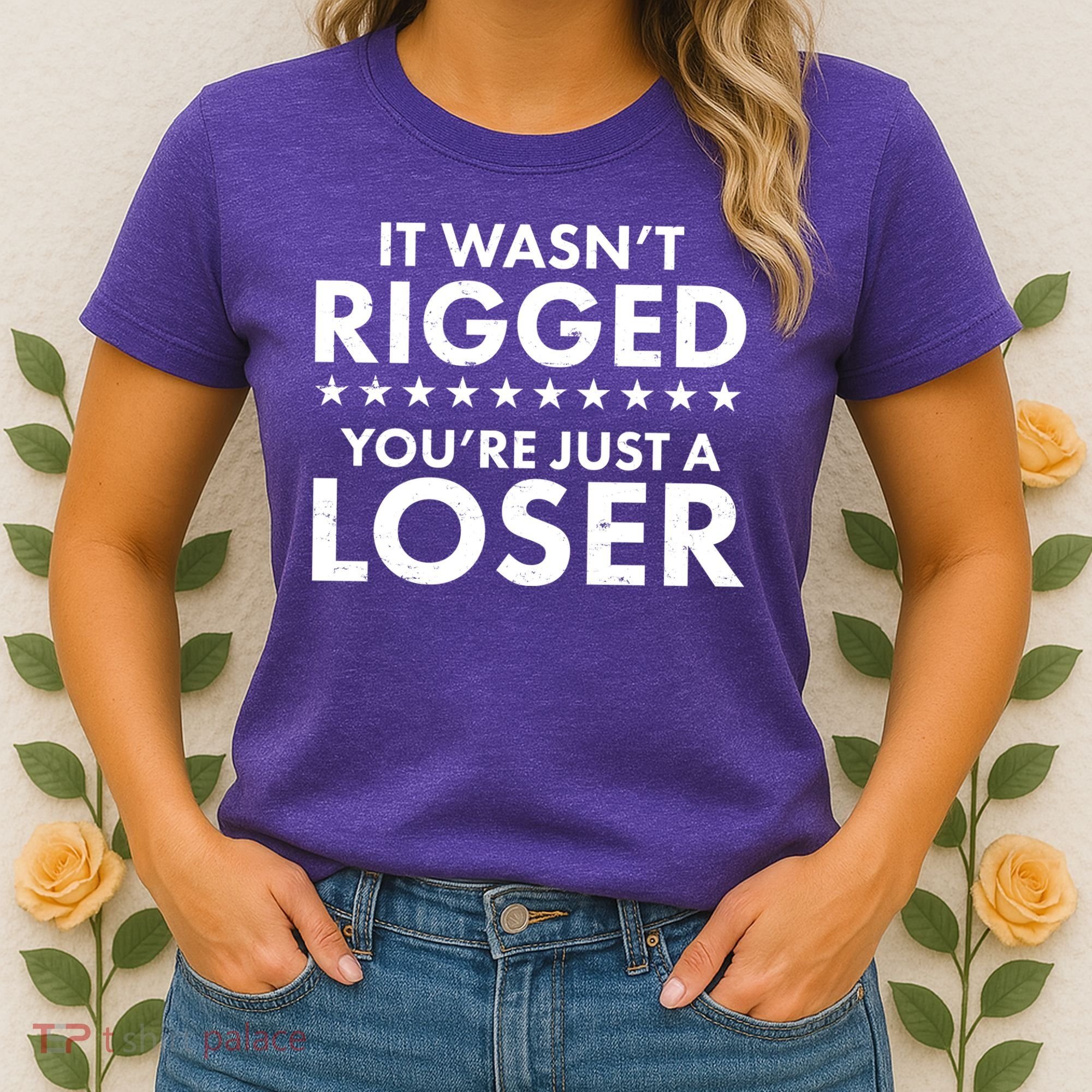 It Wasn't Rigged You're Just A Loser Women's T-Shirt