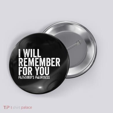 I Will Remember For You Dementia Alzheimers Awareness Button