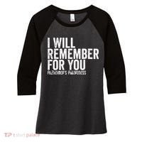 I Will Remember For You Dementia Alzheimers Awareness Women's Tri-Blend 3/4-Sleeve Raglan Shirt thumb 0
