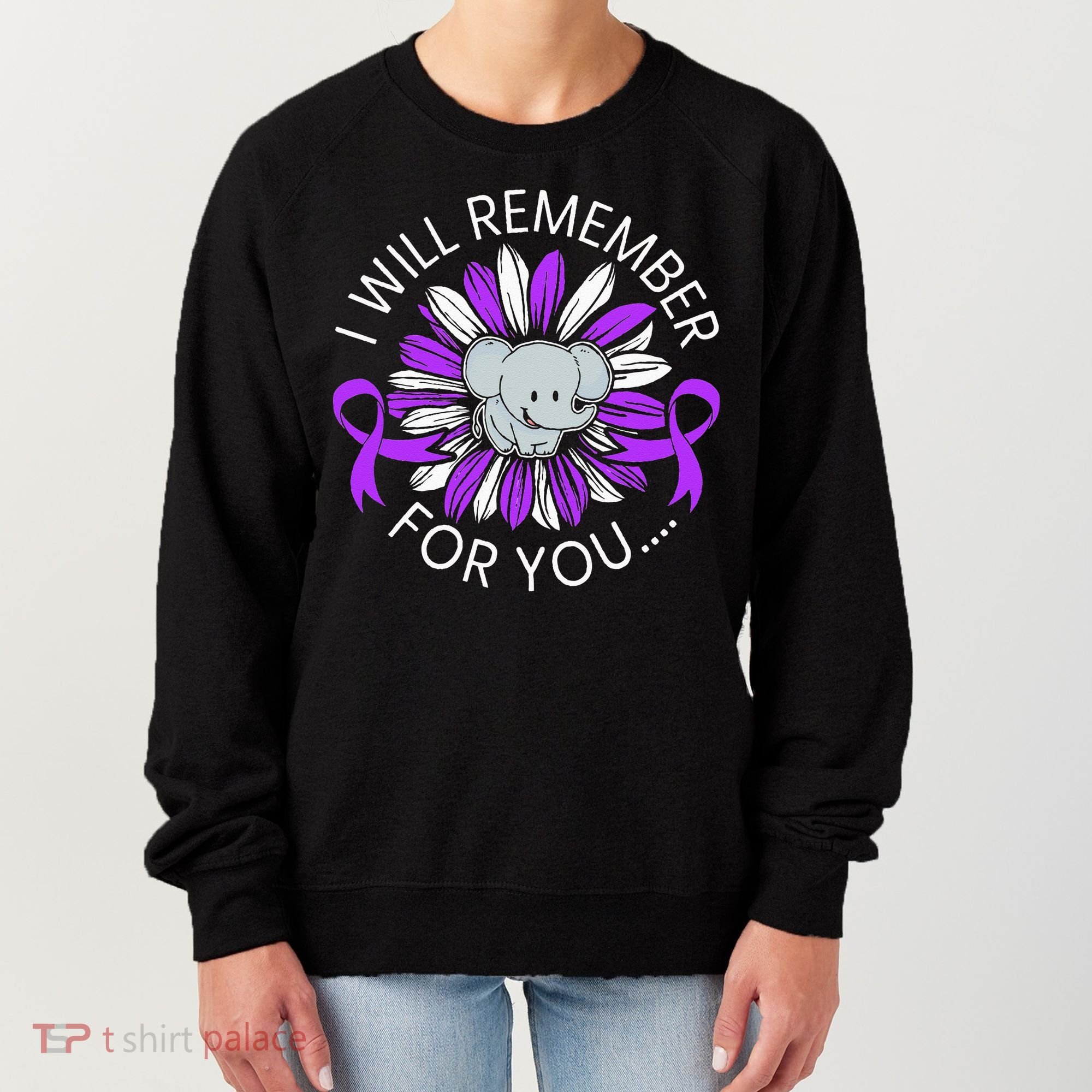 I Will Remember For You End ALZ Alzheimers Awareness Women's Sweatshirt