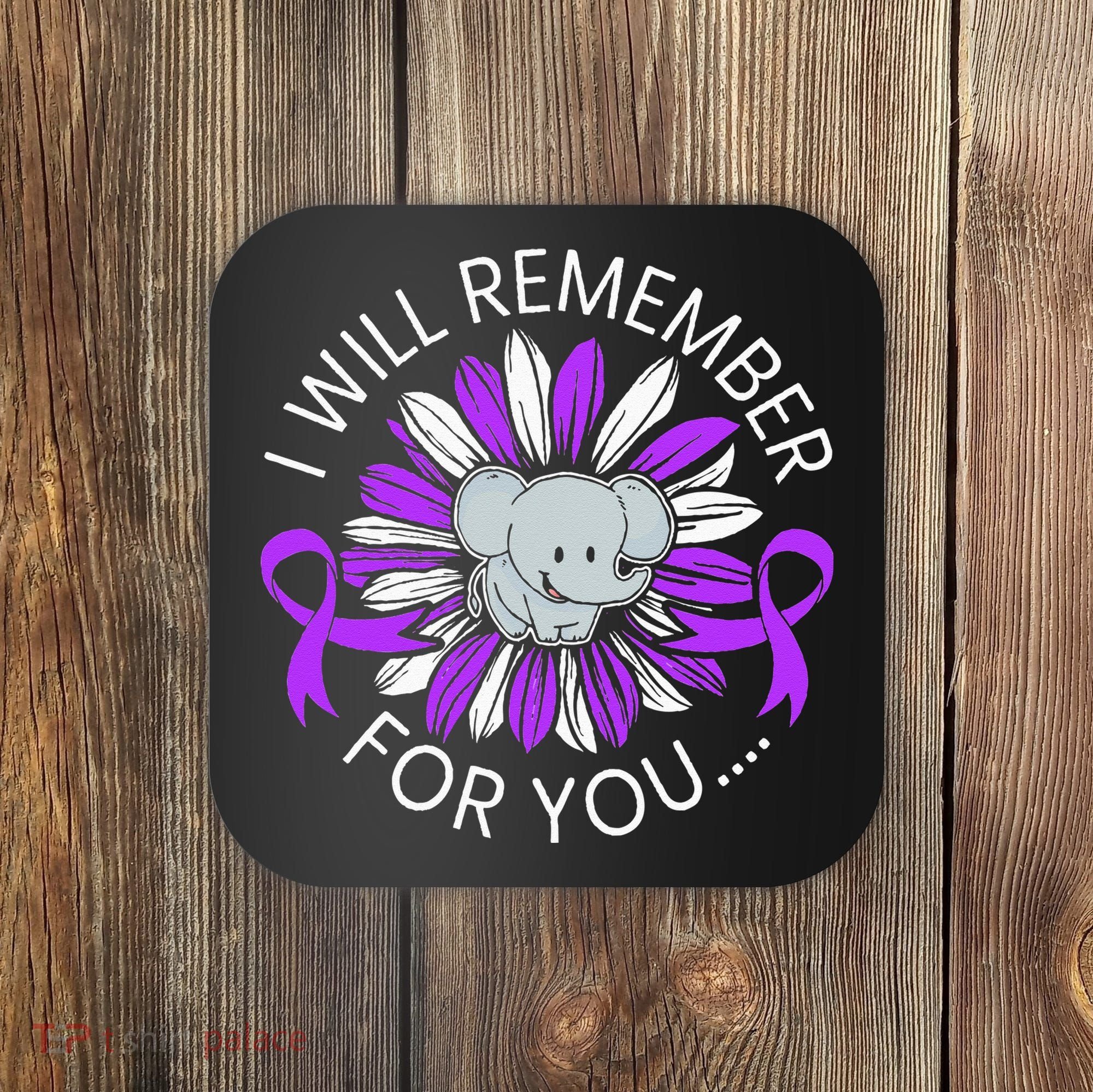I Will Remember For You End ALZ Alzheimers Awareness Coaster