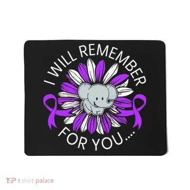 I Will Remember For You End ALZ Alzheimers Awareness Mousepad