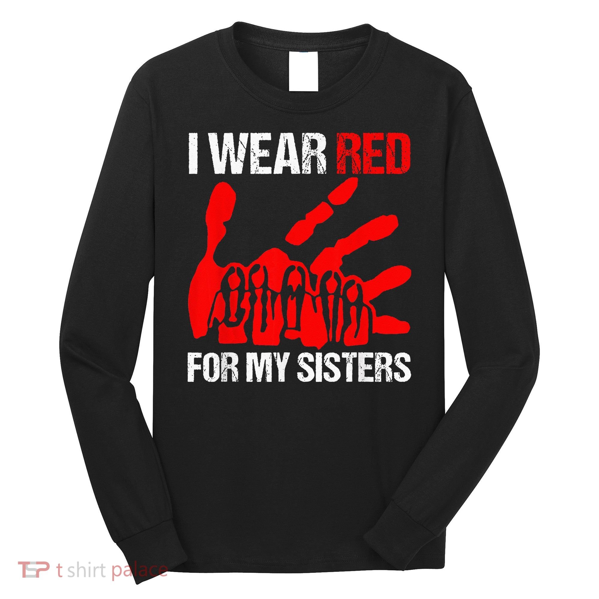 I Wear Red For MySister Native American Stop MMIW Red Hand Long Sleeve Shirt