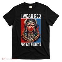 I Wear Red For My Sister Native American Stop Mmiw Month T-Shirt thumb 0