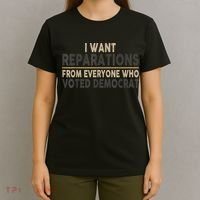 I Want Reparations From Everyone Who Voted Democrat T-Shirt thumb 4