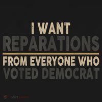 I Want Reparations From Everyone Who Voted Democrat Mousepad thumb 1