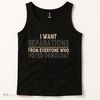 I Want Reparations From Everyone Who Voted Democrat Tank Top thumb 2
