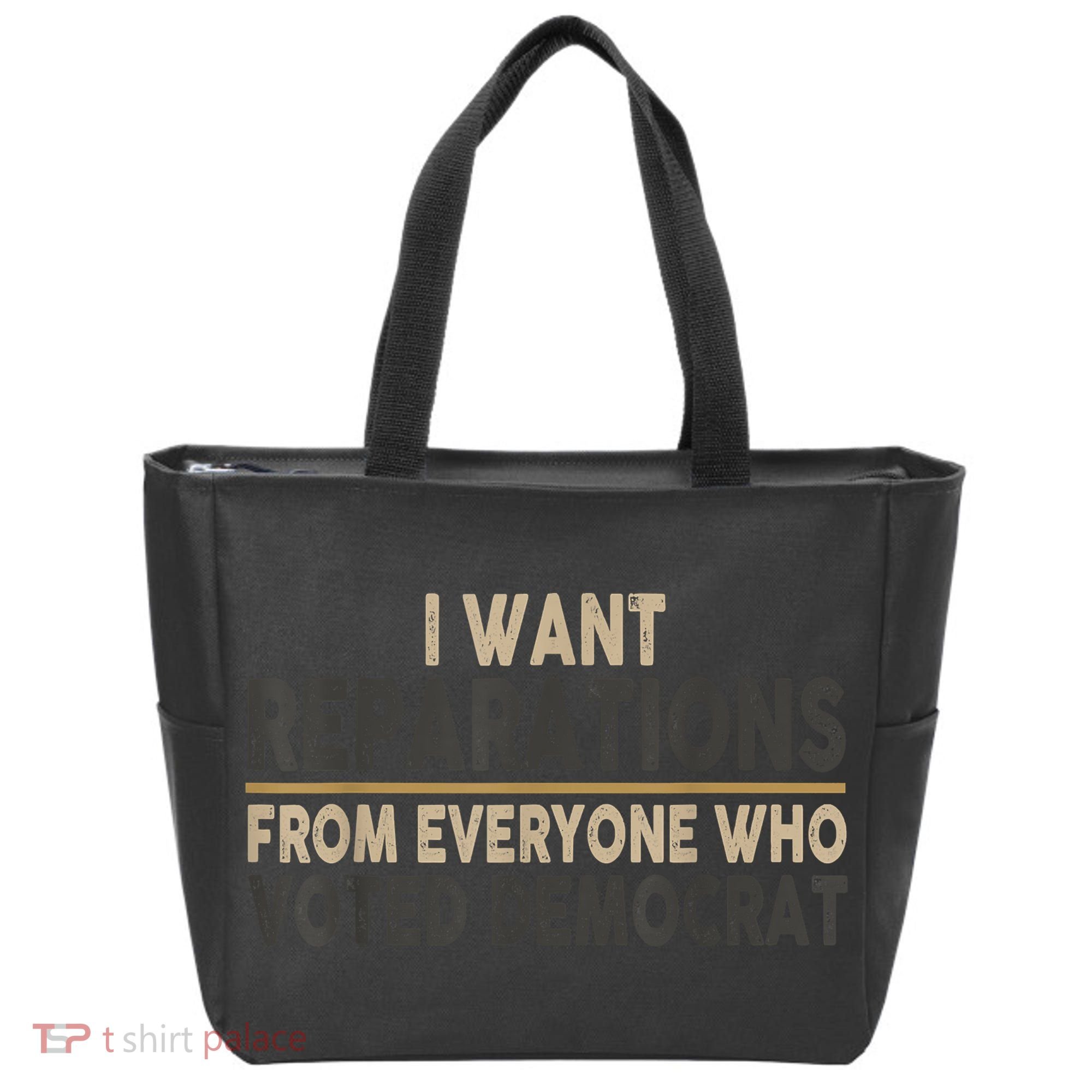 I Want Reparations From Everyone Who Voted Democrat Tote Bag