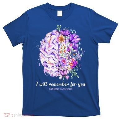I Will Remember For You Brain AlzheimerS Awareness T-Shirt