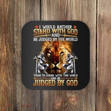 I Would Rather Stand With God Coaster