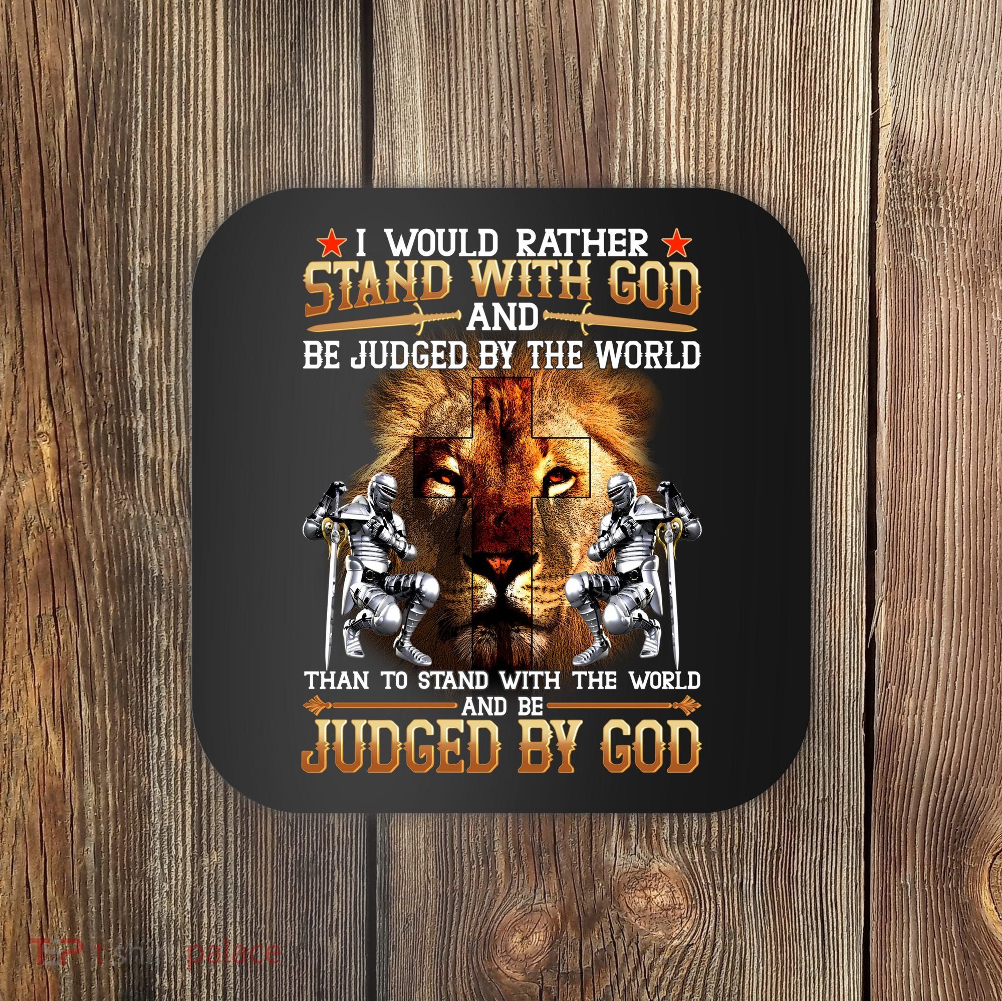 I Would Rather Stand With God Coaster