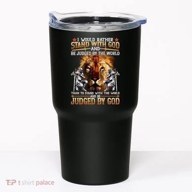 I Would Rather Stand With God Tumbler