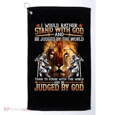I Would Rather Stand With God Golf Towel