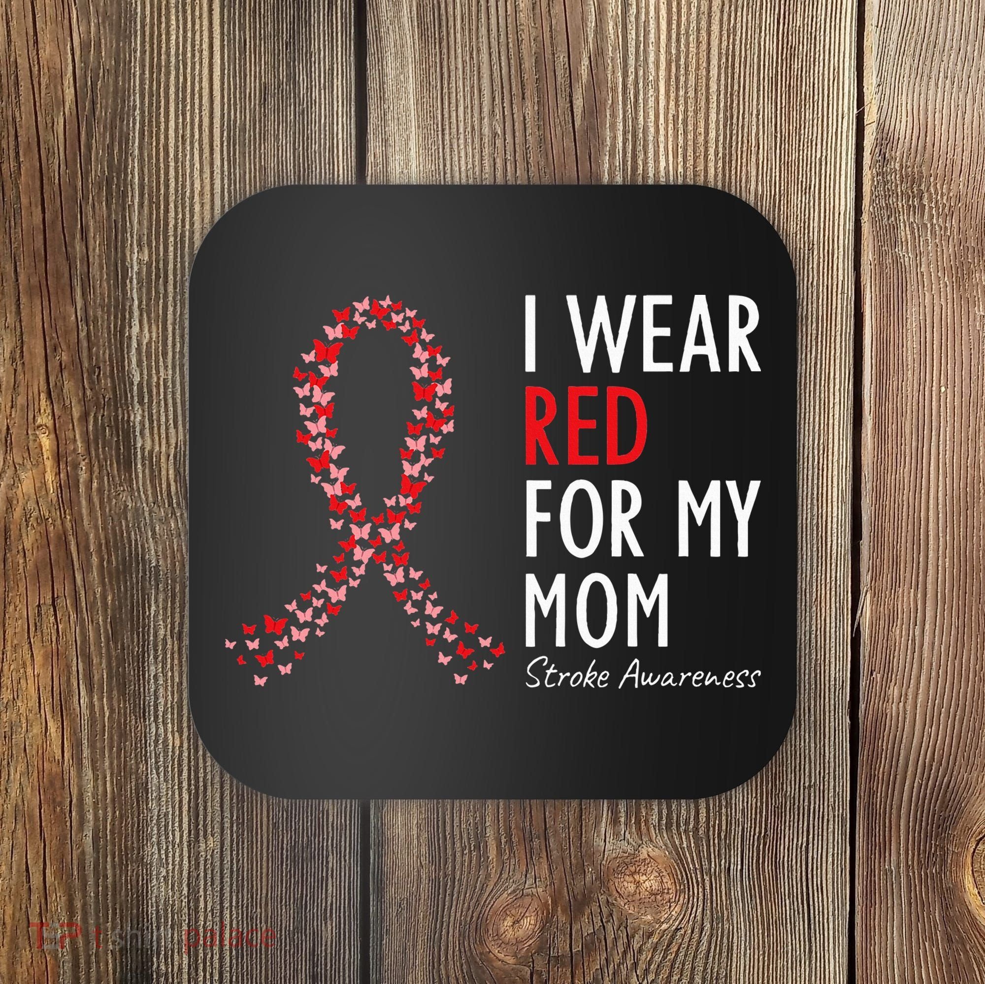 I Wear Red For My Mom Stroke Awareness Survivor Warrior Coaster
