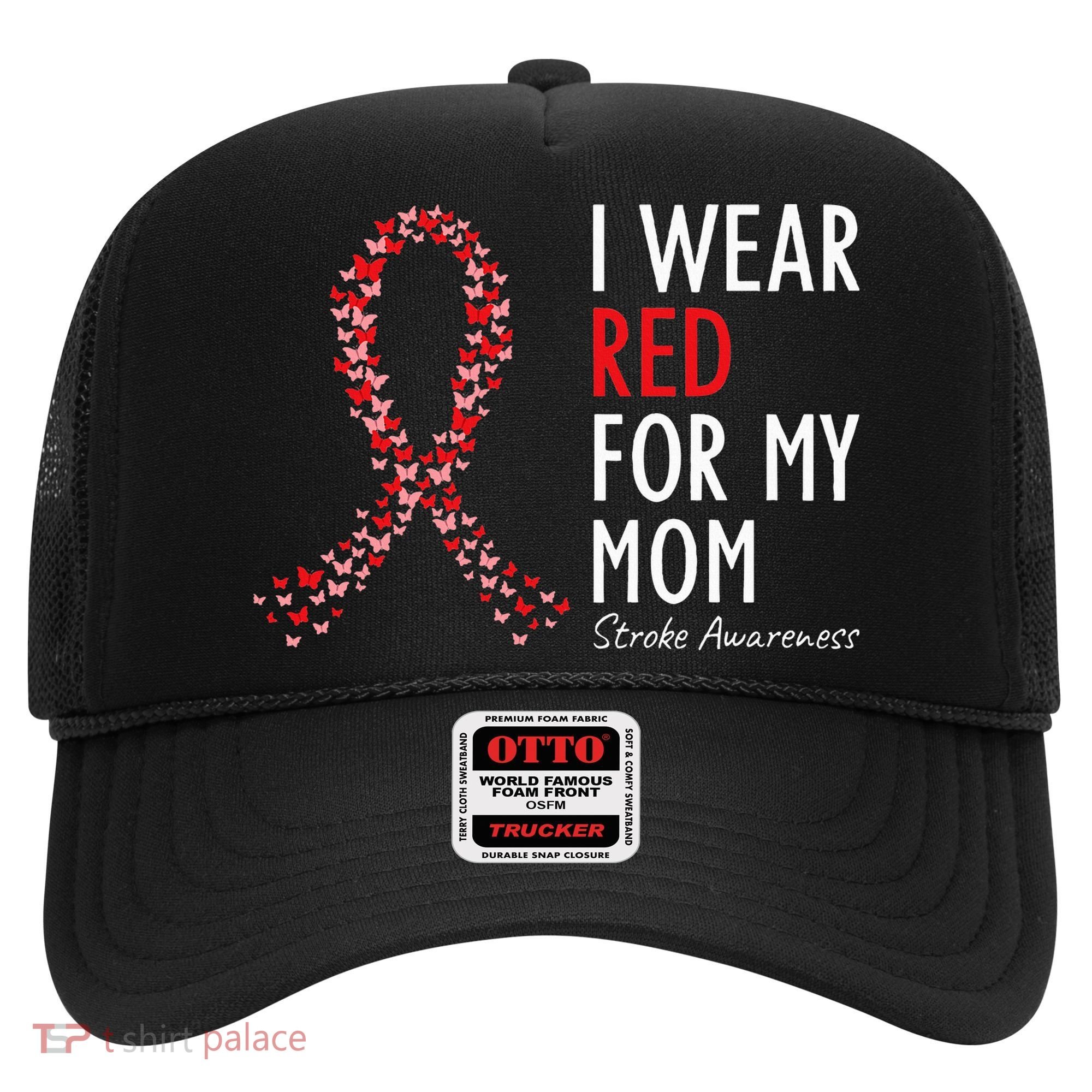 I Wear Red For My Mom Stroke Awareness Survivor Warrior Hat