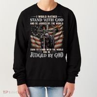 I Would Rather Stand With God And Be Judged By The World And Women's Sweatshirt thumb 0