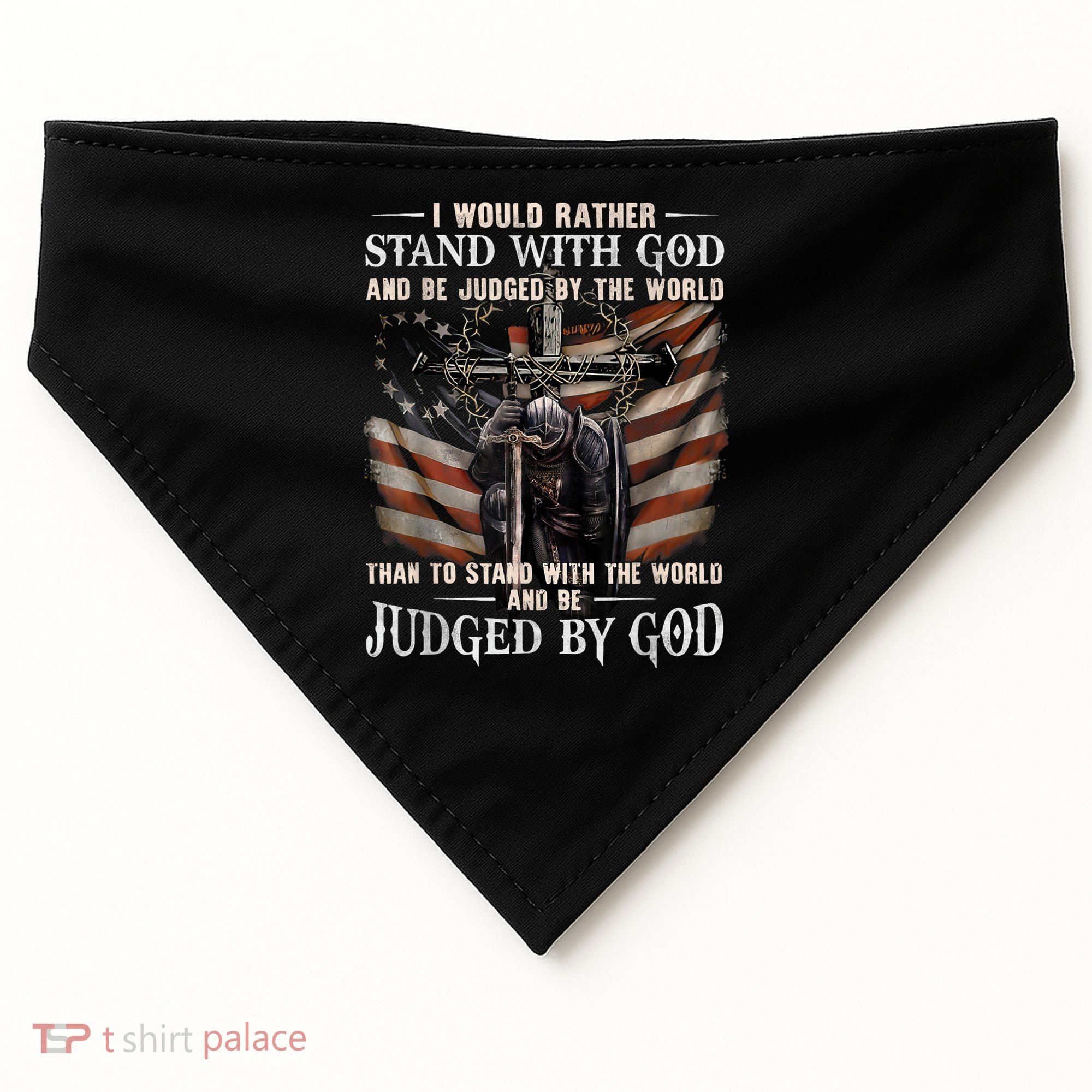 I Would Rather Stand With God And Be Judged By The World And USA-Made Doggie Bandana