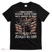 I Would Rather Stand With God And Be Judged By The World And T-Shirt thumb 0