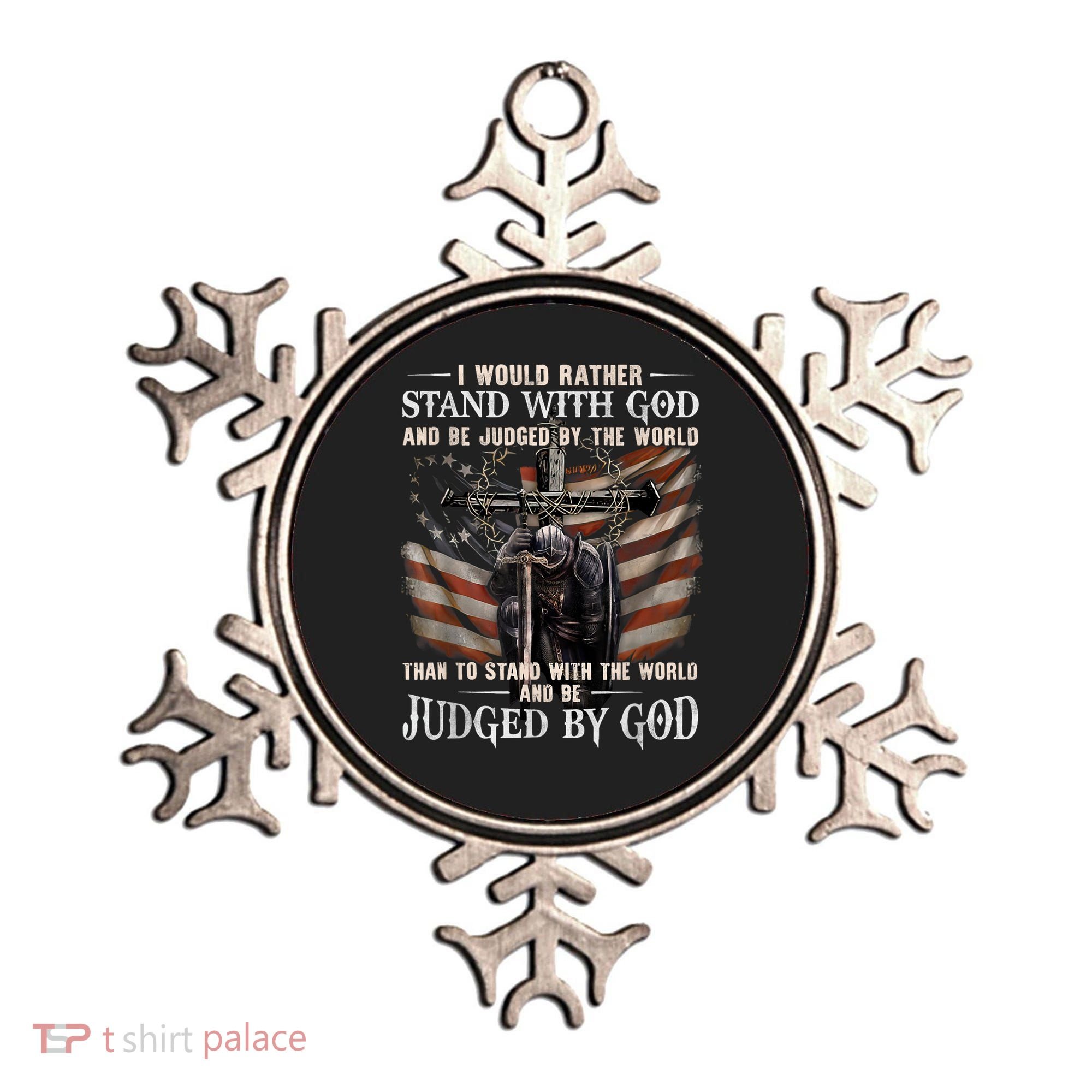 I Would Rather Stand With God And Be Judged By The World And Ornament