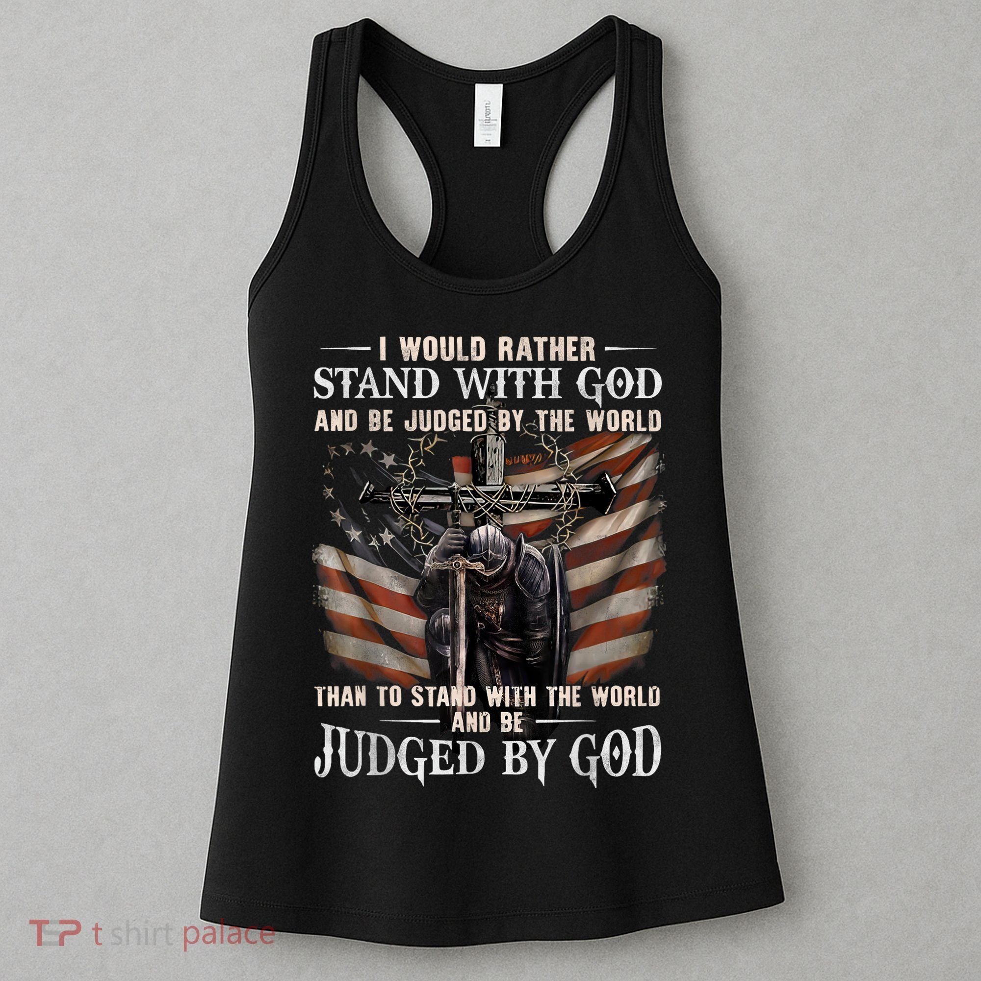 I Would Rather Stand With God And Be Judged By The World And Women's Tank Top